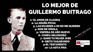 Guillermo Buitrago  10 De Sus Mas Grandes Exitos Parranderos Calidad HQ [upl. by Anirtik]