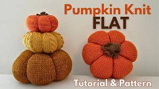 Pumpkin Knit Flat  StepbyStep Knitting Tutorial amp Pattern  Autumn Fall Decoration [upl. by Llennoc683]