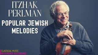 Itzhak Perlman Popular Jewish Melodies A Yiddishe Mame מנגינות יהודיות refrec Dov Seltzer [upl. by Madlen]