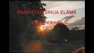 RAKASTAN SINUA ELÄMÄ  Kauko Käyhkö 1963 🧡💙🎵 [upl. by Yllen217]