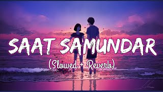 Saat Samundar Paar Slowed  Reverb  Sadhana Sargam  Lofi Song  Heartbeat [upl. by Inava135]