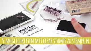 5 Möglichkeiten mit Clear Stamps zu stempeln  danipeussde [upl. by Carrnan]