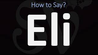 How to Pronounce Eli CORRECTLY [upl. by Noroj]