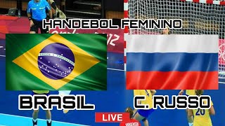 BRASIL x COMITÊ OLÍMPICO RUSSO  HANDEBOL FEMININO ⚽  NARRAÇÃO AO VIVO 24072021 [upl. by Tedman]