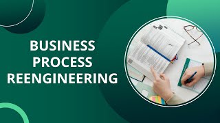 BUSINESS PROCESS REENGINEERING [upl. by Spector]