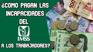 Como pagan las incapacidades del IMSS a los trabajadores [upl. by Akerdnahs]