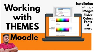 Working with Themes  MOODLE  Installation amp Customisation [upl. by Valenka970]