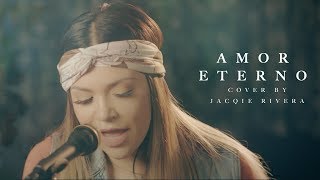 Amor Eterno  Jacqie Rivera Cover [upl. by White]