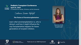 The future of xenotransplantation  2024 Pediatric Transplant Conference [upl. by Royd865]