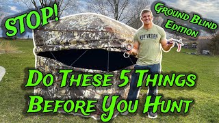 DO THESE 5 THINGS To Every Ground Blind BEFORE YOU HUNT TURKEY ADDITION [upl. by Ahsiened]