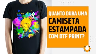 QUANTO TEMPO DURA UMA ESTAMPA COM DTF PRINT [upl. by Siouxie149]