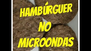 Hambúrguer no Microondas  Como Fazer [upl. by Assirem165]