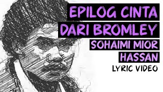 Sohaimi Mior Hassan  Epilog Cinta Dari Bromley Official Lyric Video [upl. by Fletch]