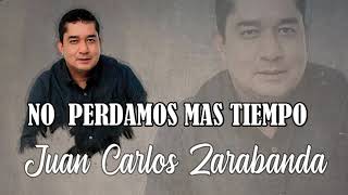 Juan Carlos Zarabanda  No Perdamos Mas Tiempo Audio Oficial [upl. by Icyaj]