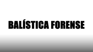 Balística Forense  Criminalística [upl. by Diley]