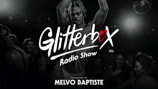 Glitterbox Radio Show 275 Presented By Melvo Baptiste [upl. by Yntruoc]