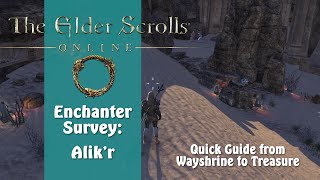 ESO Enchanter Survey Alikr Desert  Elder Scrolls Online From Wayshrine to Treasure [upl. by Dasya]