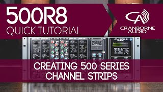 500R8 Quick Tutorial  Creating 500 Series Channel Strips [upl. by Sedaiuqlem151]