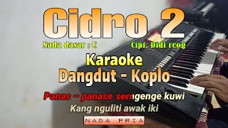 Cidro 2  panas panase srengenge kuwi karaoke dangdut koplo  Nada pria [upl. by Grady314]