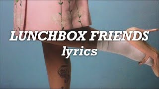 Melanie Martinez  Lunchbox Friends Lyrics [upl. by Grantham110]