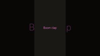 boom clap [upl. by Lemaj]