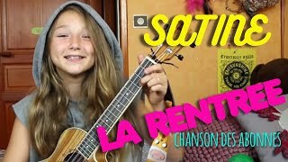 LA RENTREE 🎉CHANSON DES ABONNES SATINE [upl. by Maribel]