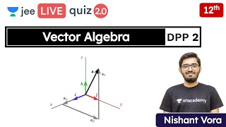 JEE Vector Algebra DPP 2  Class 12  Unacademy JEE  JEE Maths  Nishant Vora [upl. by Novyart]