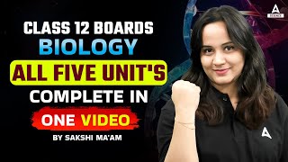 Class 12 Boards  Biology Complet All Five Units in One Video By Sakshi Maam [upl. by Bierman]