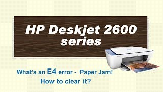 HP DeskJet 2621  2623  2655  2652  2631  E4 errors Removing Paper Jams errors [upl. by Kissiah]