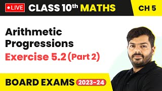 Arithmetic Progressions  Exercise 52 Part 2  Class 10 Maths Chapter 5 LIVE [upl. by Yekciv]