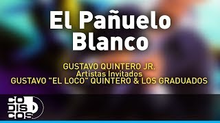 El Pañuelo Blanco Gustavo Quintero Jr  Audio [upl. by Eldin]