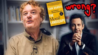 Why Sam Harris is Wrong  A Critique of Sam Harris quotThe Moral Landscapequot in 2020 [upl. by Ynattir]