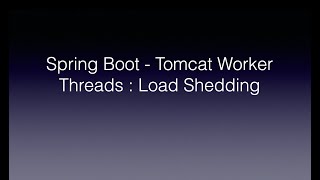 Spring Boot  Tomcat Worker Threads  Load Shedding [upl. by Anauqaj]