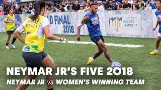 Neymar Jrs Five 2018 Neymar Jr vs Womens Winning Team  FiveASide Football Tournament [upl. by Eiznekam814]