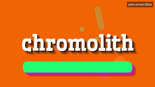 CHROMOLITH  HOW TO PRONOUNCE CHROMOLITH [upl. by Rj]