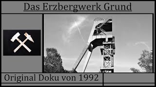 Das Erzbergwerk Grund  Original Bergbau Doku von 1992 [upl. by Rebor375]