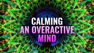 Calm Mind Music Calm an Overactive Mind Anxiety Relief Binaural Beats [upl. by Garibull]