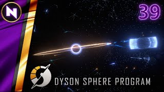 IT IS TIME 4000 Rockets amp 8000 Sails Per Min  39  Dyson Sphere Program  Lets PlayWalkthrough [upl. by Nesto508]