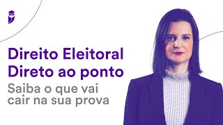 Direito Eleitoral Direto ao ponto Saiba o que vai cair na sua prova  Prof Nelma Fontana [upl. by Anny]