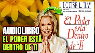 Audiolibro EL PODER ESTÁ DENTRO DE TI de Louise Hay en Castellano  Español completo [upl. by Kaenel]