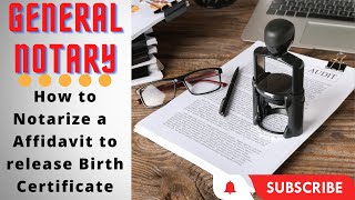 How to Notarize an Affidavit To Release Birth Certificate for beginners General Notary Documents [upl. by Aime97]