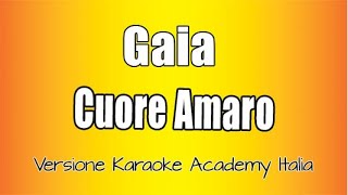 Gaia  Cuore Amaro  Versione Karaoke Academy Italia [upl. by Echo196]