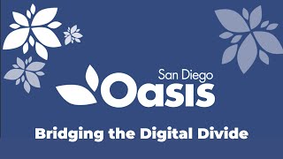 San Diego Oasis  Bridging the Digital Divide [upl. by Assennav]