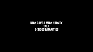 Nick Cave amp Mick Harvey Talk BSides amp Rarities [upl. by Rolfe]