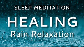 Deep Sleep Meditation Healing Rain Relaxation Fall Asleep Fast Sleep Hypnosis [upl. by Joshia]