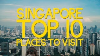 Singapore Top 10 Places To Visit [upl. by Frederico]