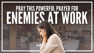 Prayer For Enemies At Work  Pray Over The Situation Now [upl. by Cima90]