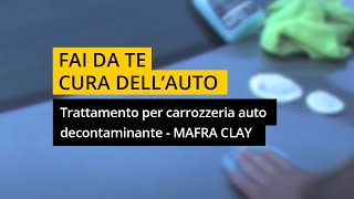 Trattamento per carrozzeria auto decontaminante  MAFRA CLAY  Fai da te auto [upl. by Gaskins]