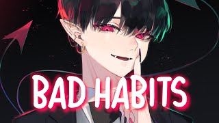 「Nightcore」 Bad Habits  Ed Sheeran ♡ Lyrics [upl. by Susan]