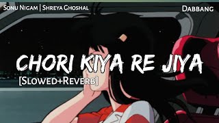 CHORI KIYA RE JIYA  Slowed amp Reverb  Sonu Nigam  Shreya Ghoshal  Dabbang  Lofi  Text4Music [upl. by Mcneil124]